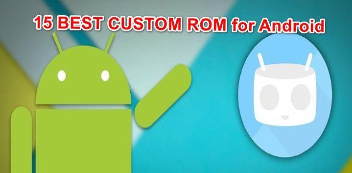 top best custom rom android